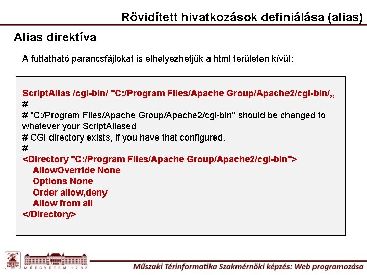 Rövidített hivatkozások definiálása (alias) Alias direktíva A futtatható parancsfájlokat is elhelyezhetjük a html területen