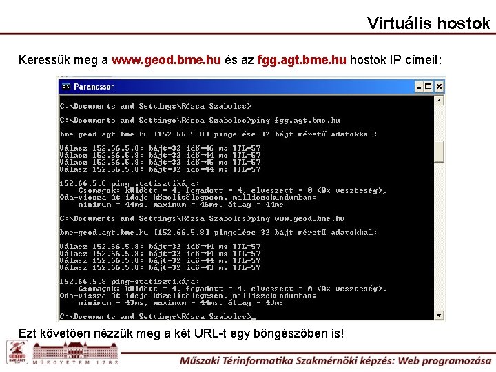 Virtuális hostok Keressük meg a www. geod. bme. hu és az fgg. agt. bme.