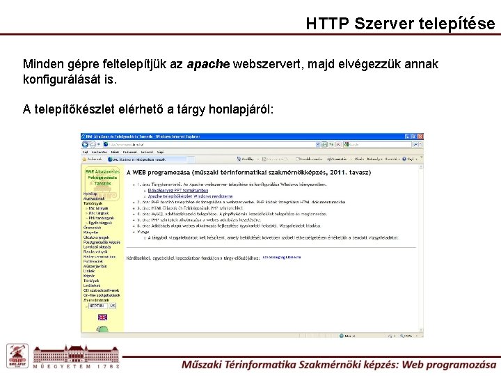 HTTP Szerver telepítése Minden gépre feltelepítjük az apache webszervert, majd elvégezzük annak konfigurálását is.