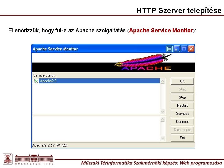 HTTP Szerver telepítése Ellenőrizzük, hogy fut-e az Apache szolgáltatás (Apache Service Monitor): 