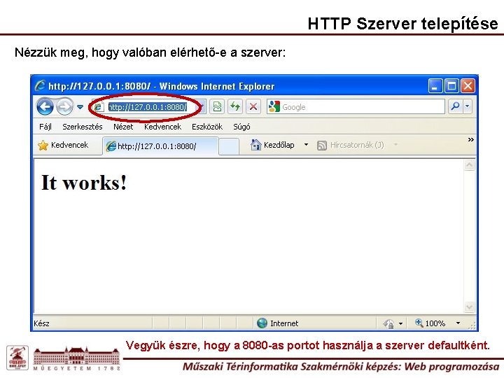 HTTP Szerver telepítése Nézzük meg, hogy valóban elérhető-e a szerver: Vegyük észre, hogy a