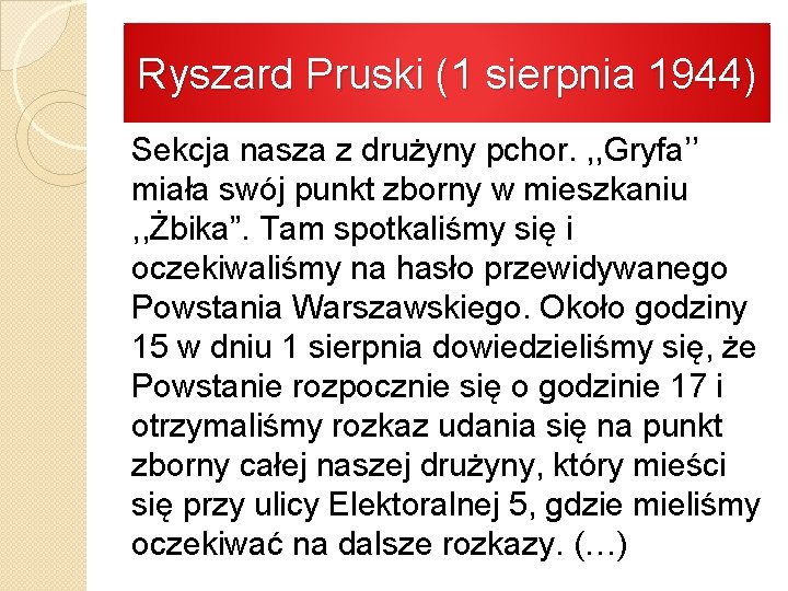 Ryszard Pruski (1 sierpnia 1944) Sekcja nasza z drużyny pchor. , , Gryfa’’ miała