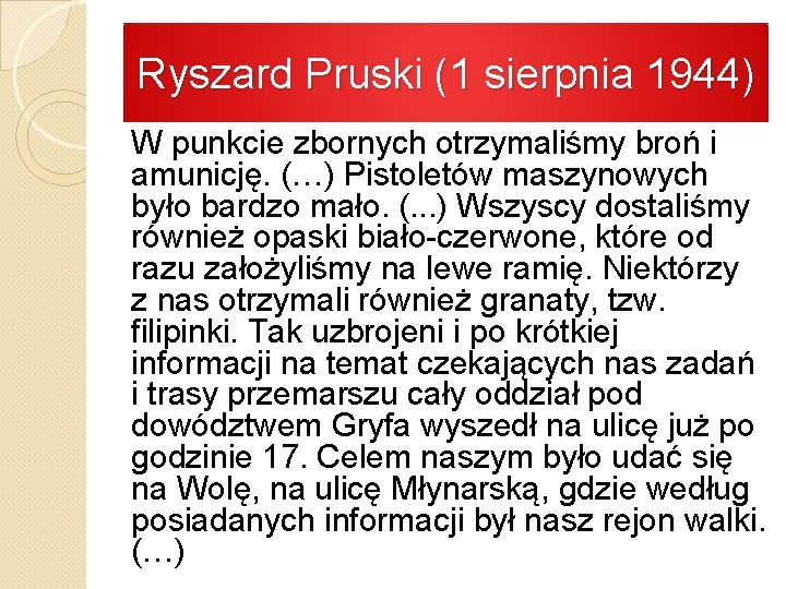 Ryszard Pruski (1 sierpnia 1944) W punkcie zbornych otrzymaliśmy broń i amunicję. (…) Pistoletów