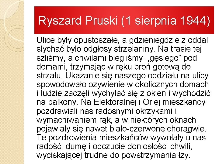 Ryszard Pruski (1 sierpnia 1944) Ulice były opustoszałe, a gdzieniegdzie z oddali słychać było