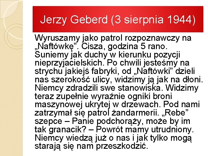 Jerzy Geberd (3 sierpnia 1944) Wyruszamy jako patrol rozpoznawczy na „Naftówkę”. Cisza, godzina 5