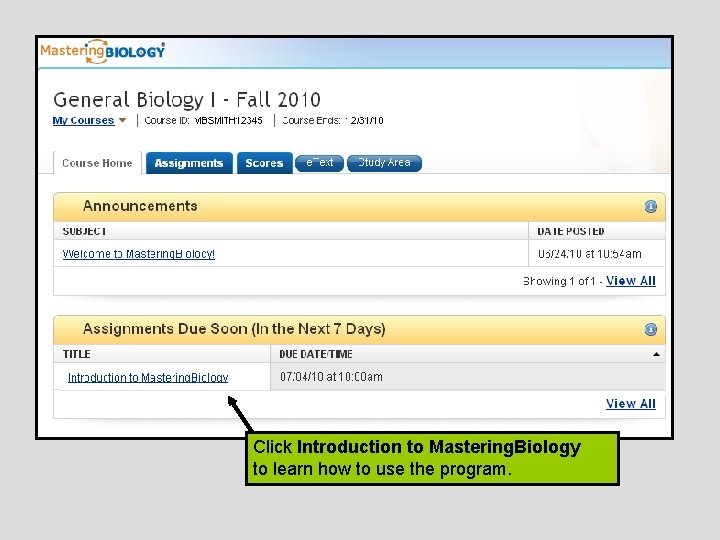 Click Introduction to Mastering. Biology to learn how to use the program. 