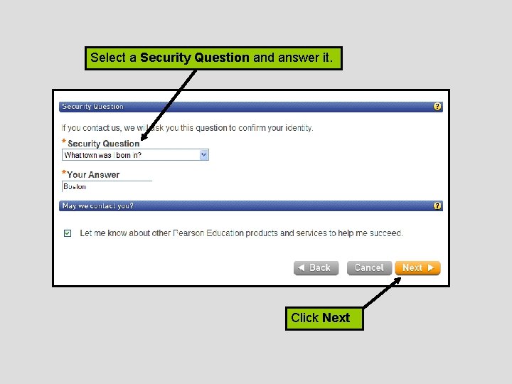 Select a Security Question and answer it. Click Next 