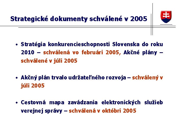 Strategické dokumenty schválené v 2005 • Stratégia konkurencieschopnosti Slovenska do roku 2010 – schválená