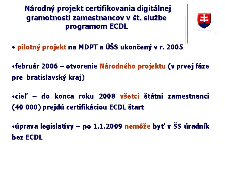 Národný projekt certifikovania digitálnej gramotnosti zamestnancov v št. službe programom ECDL • pilotný projekt