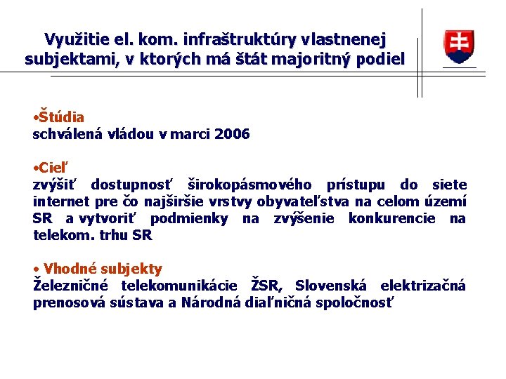 Využitie el. kom. infraštruktúry vlastnenej subjektami, v ktorých má štát majoritný podiel • Štúdia