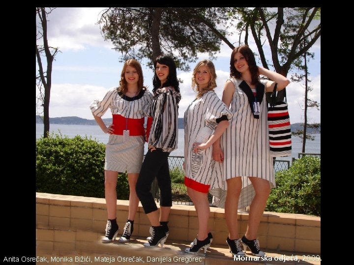 Anita Osrečak, Monika Bižići, Mateja Osrečak, Danijela Gregorec Mornarska odjeća, 2009. 