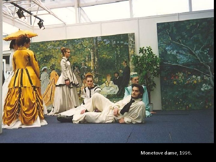 Monetove dame, 1996. 