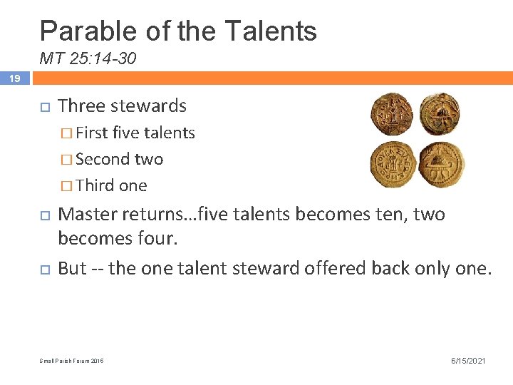 Parable of the Talents MT 25: 14 -30 19 Three stewards � First five