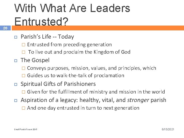 20 With What Are Leaders Entrusted? Parish’s Life -- Today Entrusted from preceding generation
