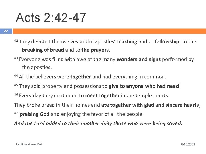 Acts 2: 42 -47 22 42 They devoted themselves to the apostles’ teaching and