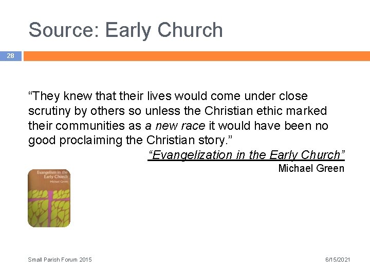 Source: Early Church 28 “They knew that their lives would come under close scrutiny