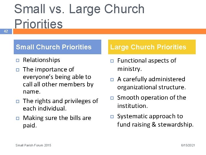 42 Small vs. Large Church Priorities Small Church Priorities Relationships The importance of everyone’s