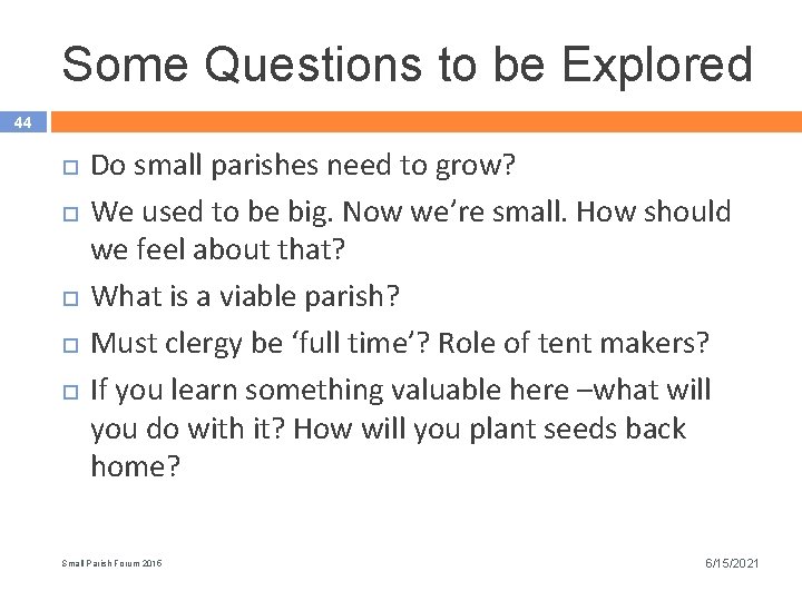 Some Questions to be Explored 44 Do small parishes need to grow? We used