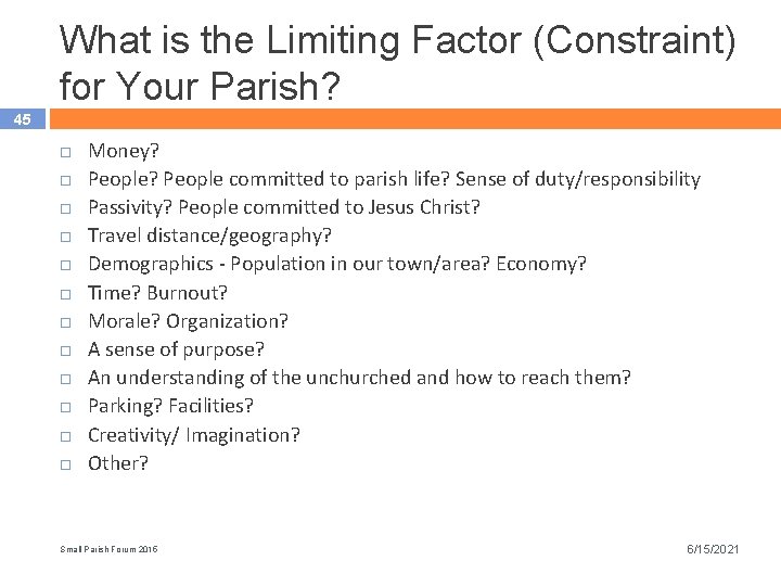 What is the Limiting Factor (Constraint) for Your Parish? 45 Money? People committed to