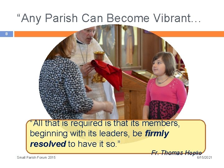 “Any Parish Can Become Vibrant… 8 “All that is required is that its members,