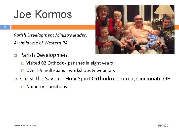 Joe Kormos 9 Parish Development Ministry leader, Archdiocese of Western PA Parish Development �