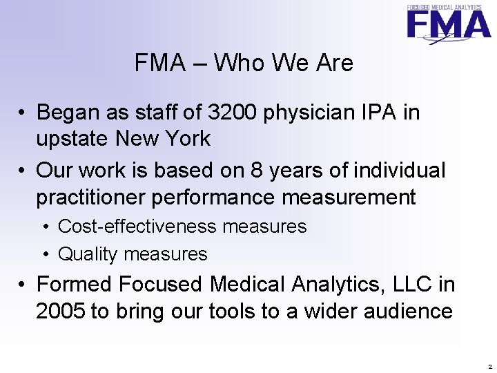 FMA – Who We Are • Began as staff of 3200 physician IPA in