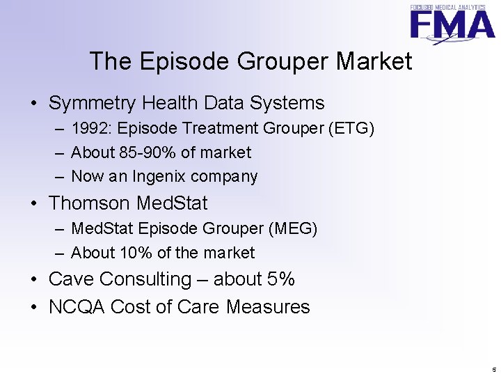 The Episode Grouper Market • Symmetry Health Data Systems – 1992: Episode Treatment Grouper