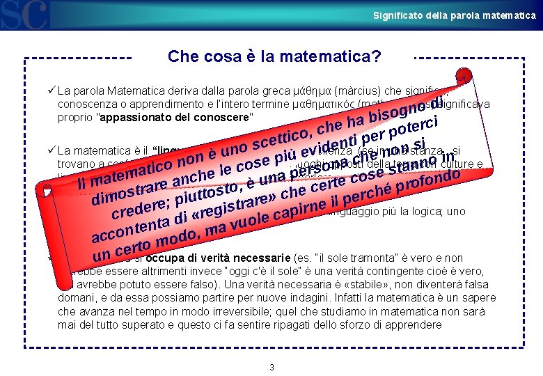 Significato della parola matematica Che cosa è la matematica? ü La parola Matematica deriva