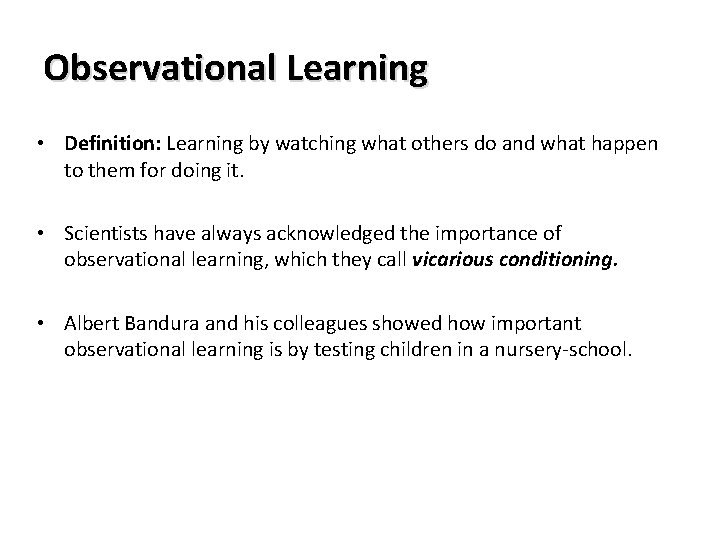 Observational Learning • Definition: Learning by watching what others do and what happen to