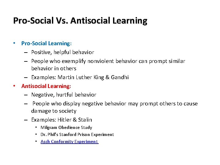 Pro-Social Vs. Antisocial Learning • Pro-Social Learning: – Positive, helpful behavior – People who