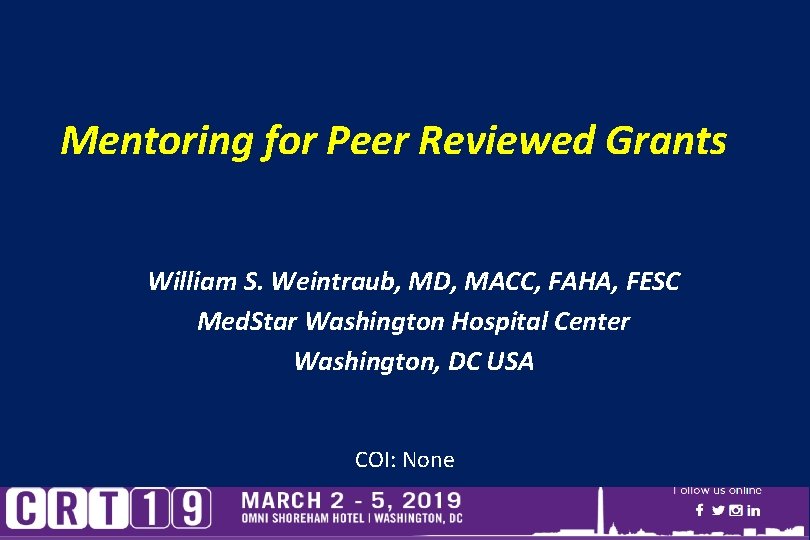 Mentoring for Peer Reviewed Grants disclosure William S. Weintraub, MD, MACC, FAHA, FESC Med.