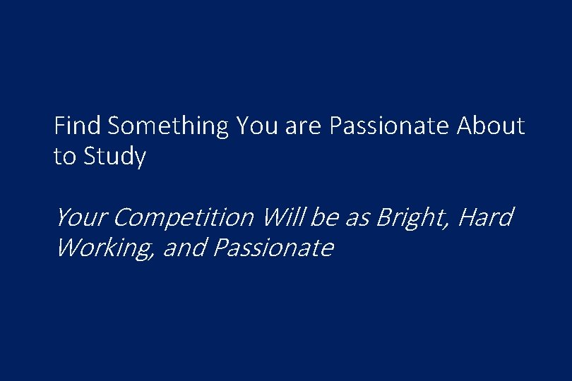 Find Something You are Passionate About to Study Your Competition Will be as Bright,