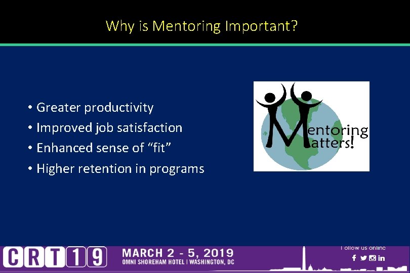 Why is Mentoring Important? • Greater productivity • Improved job satisfaction • Enhanced sense