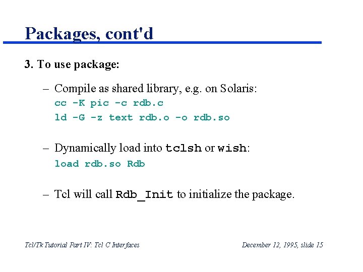 Packages, cont'd 3. To use package: – Compile as shared library, e. g. on Packages, cont'd 3. To use package: – Compile as shared library, e. g. on