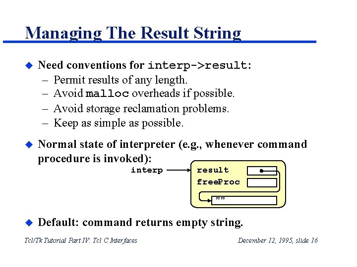 Managing The Result String u Need conventions for interp->result: – Permit results of any Managing The Result String u Need conventions for interp->result: – Permit results of any