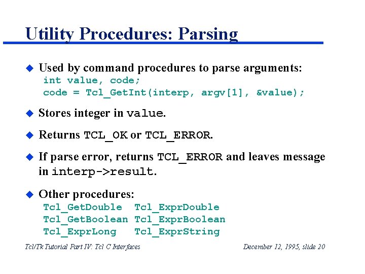 Utility Procedures: Parsing u Used by command procedures to parse arguments: int value, code; Utility Procedures: Parsing u Used by command procedures to parse arguments: int value, code;