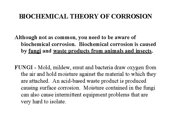 BIOCHEMICAL THEORY OF CORROSION Although not as common, you need to be aware of