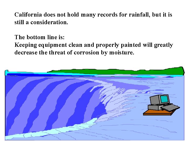 California does not hold many records for rainfall, but it is still a consideration.
