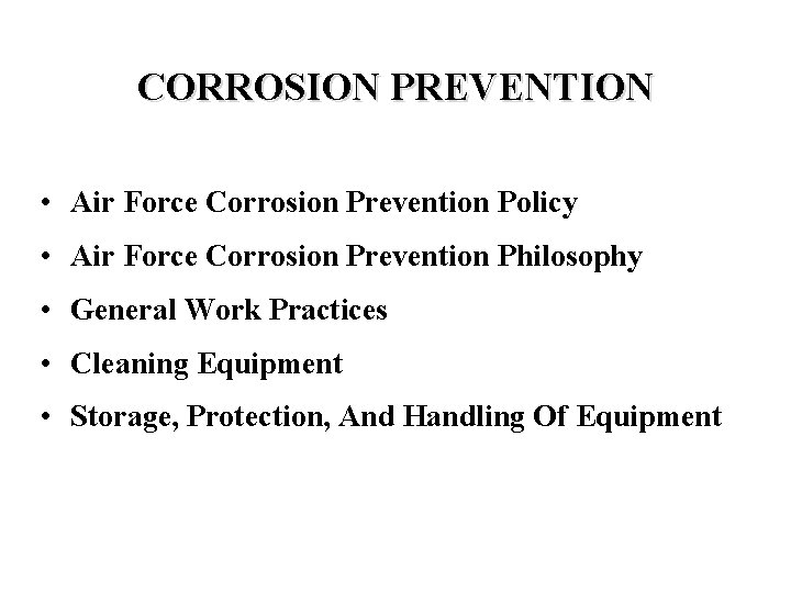 CORROSION PREVENTION • Air Force Corrosion Prevention Policy • Air Force Corrosion Prevention Philosophy