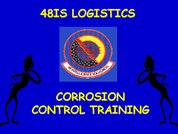 48 IS LOGISTICS CORROSION CONTROL TRAINING 