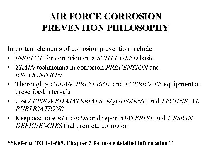 AIR FORCE CORROSION PREVENTION PHILOSOPHY Important elements of corrosion prevention include: • INSPECT for