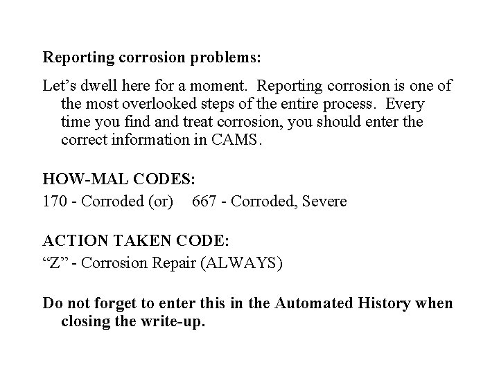 Reporting corrosion problems: Let’s dwell here for a moment. Reporting corrosion is one of