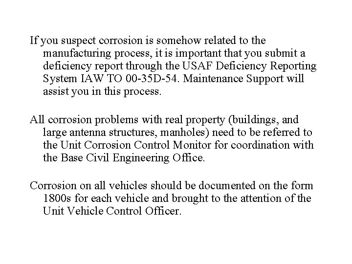 If you suspect corrosion is somehow related to the manufacturing process, it is important