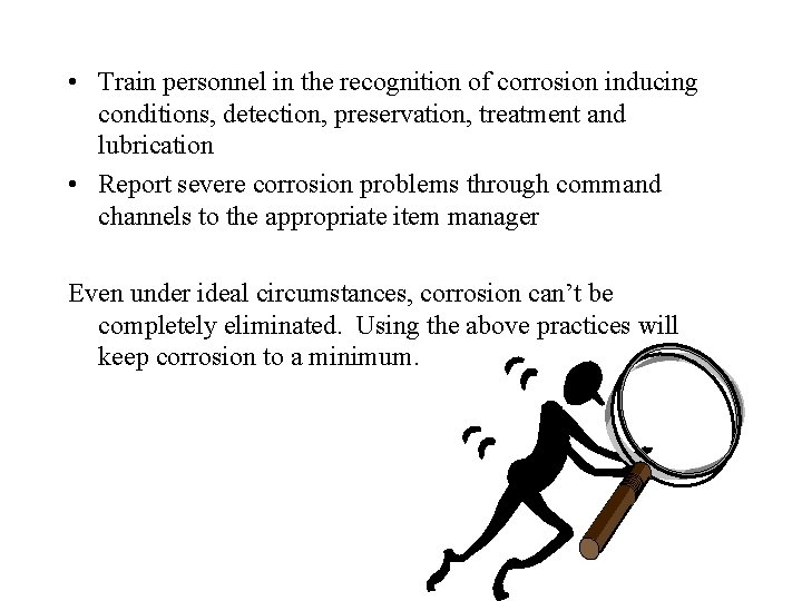  • Train personnel in the recognition of corrosion inducing conditions, detection, preservation, treatment