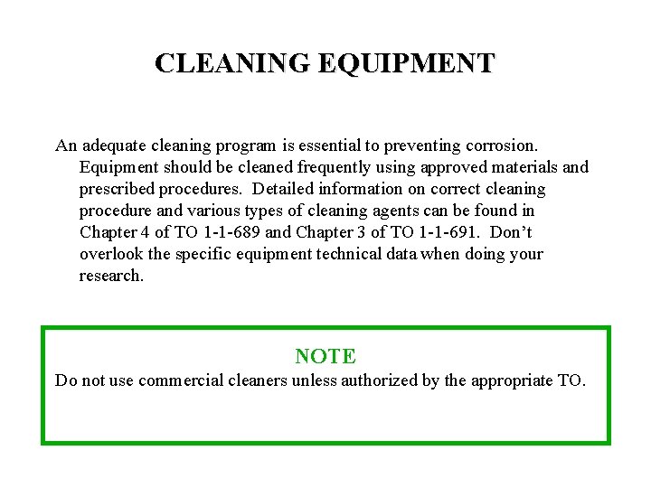 CLEANING EQUIPMENT An adequate cleaning program is essential to preventing corrosion. Equipment should be