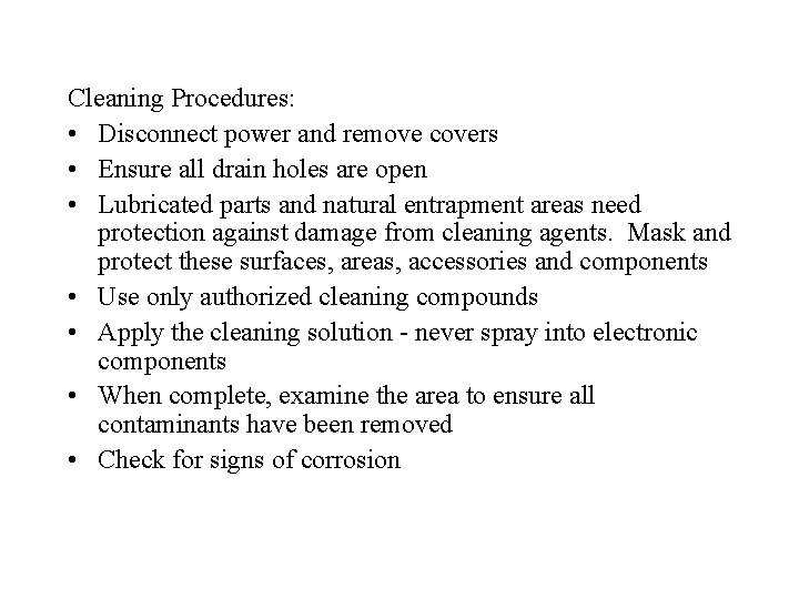 Cleaning Procedures: • Disconnect power and remove covers • Ensure all drain holes are
