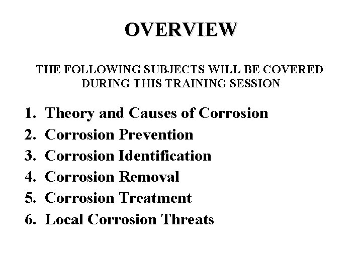 OVERVIEW THE FOLLOWING SUBJECTS WILL BE COVERED DURING THIS TRAINING SESSION 1. 2. 3.