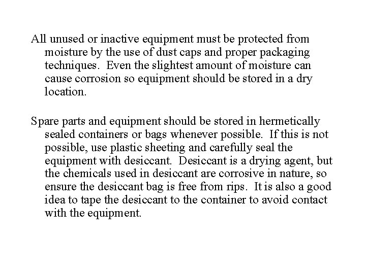 All unused or inactive equipment must be protected from moisture by the use of