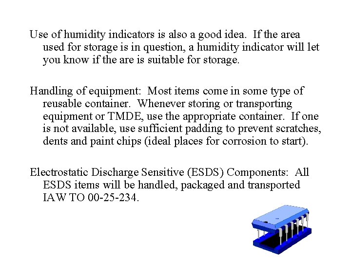 Use of humidity indicators is also a good idea. If the area used for