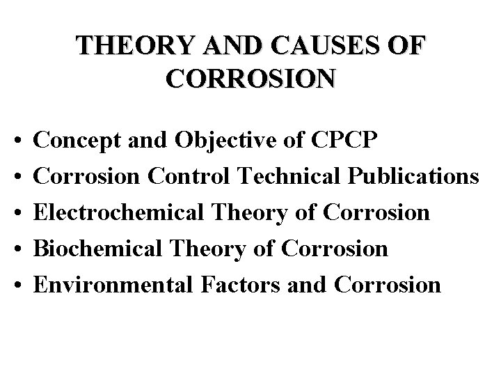 THEORY AND CAUSES OF CORROSION • • • Concept and Objective of CPCP Corrosion